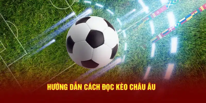 Hướng dẫn cách đọc kèo châu Âu (kèo 1x2)