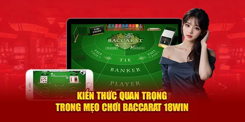 Kiến thức quan trọng trong mẹo chơi baccarat 18Win